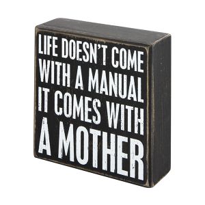 Wood Box Sign - Life Doesn't Come with a Manual - It Comes with a Mother