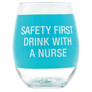 Wine Glass - Safety First Drink with a Nurse