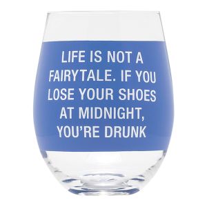Stemless Wine Glass - Life Is Not a Fairytale