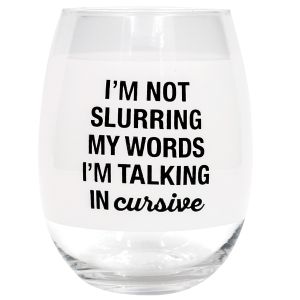 Wine Glass - I'm Not Slurring My Words - I'm Talking in Cursive