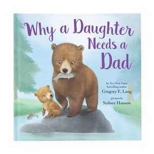 Children's Hardback Book - Why a Daughter Needs a Dad